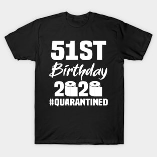 51st Birthday 2020 Quarantined T-Shirt